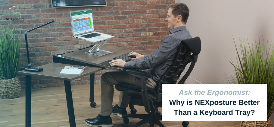 Ask the Ergonomist: Why is NEXposture Better Than a Keyboard Tray?
